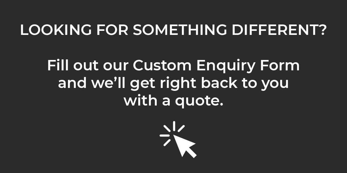 Banner on dark grey reading 'Looking for something different? Fill out our Custom Enquiry Form' with a cursor icon